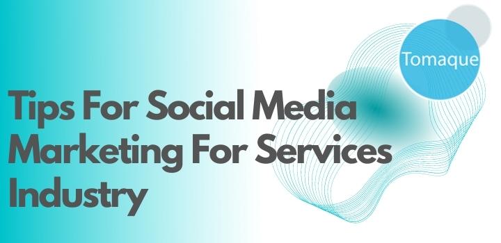 Tips For Social Media Marketing For Services Industry