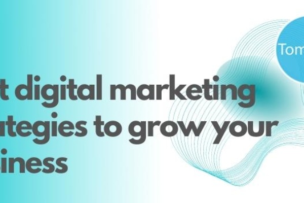 Best digital marketing strategies to grow your business