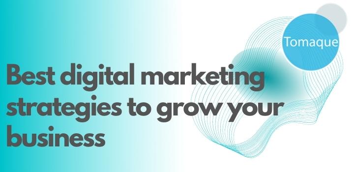Best digital marketing strategies to grow your business