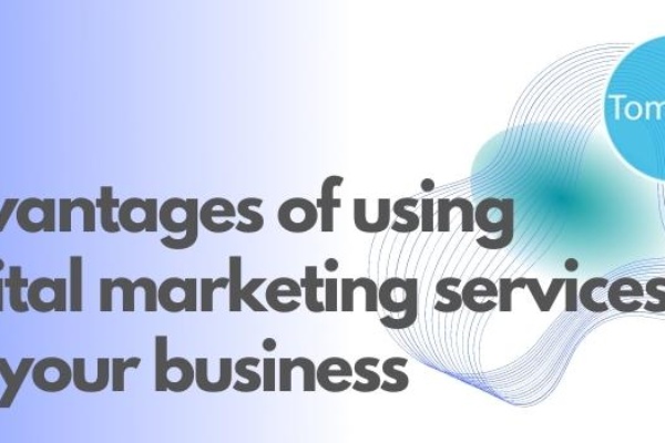 Advantages of using digital marketing services for your business