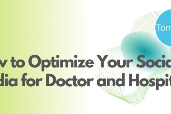 How to Optimize Your Social Media for Doctor and Hospitals
