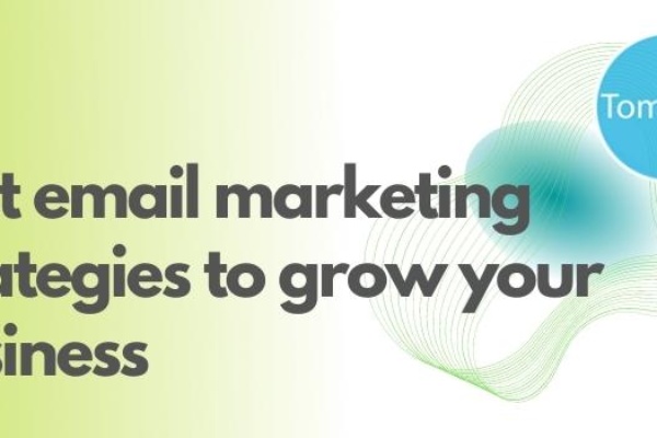 Best email marketing strategies to grow your business