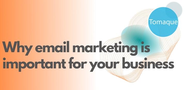 Why email marketing is important for your business