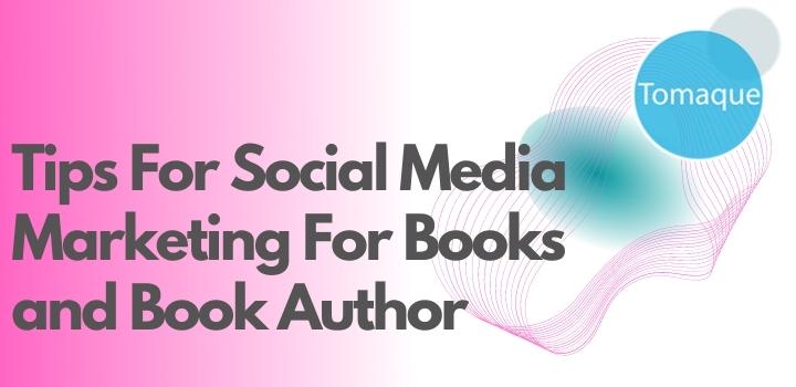 Tips For Social Media Marketing For Books and Book Author