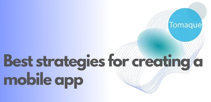Best strategies for creating a mobile app