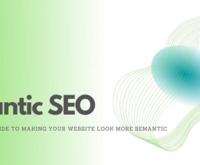 Semantic SEO – The All-In-One Guide to Making Your website Look More semantic