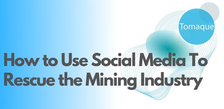 How to Use Social Media To Rescue the Mining Industry