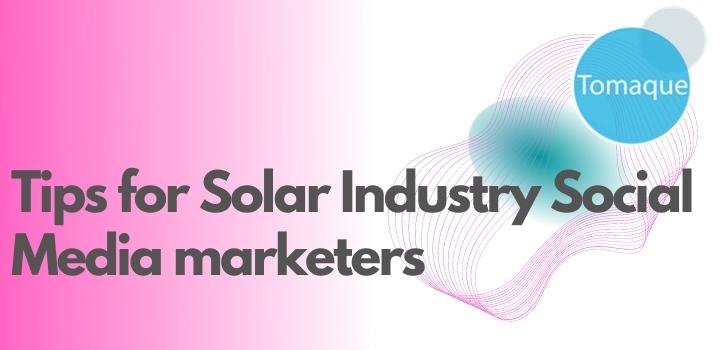 Tips for Solar Industry Social Media marketers