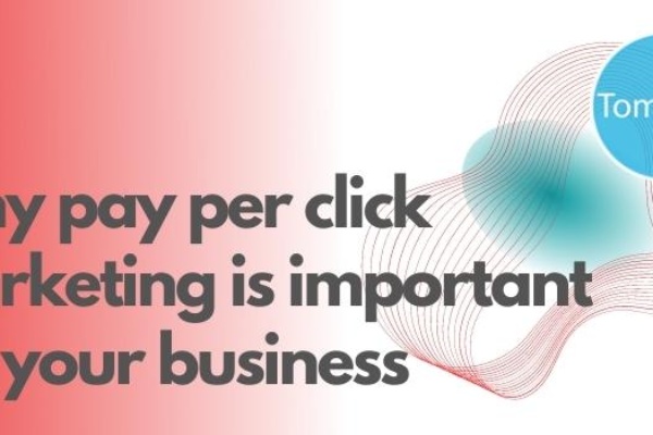 Why pay per click marketing is important for your business