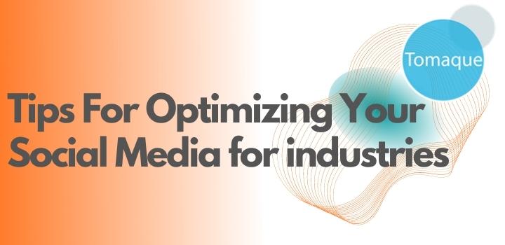 Tips For Optimizing Your Social Media for industries