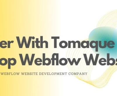 Tomaque as your Webflow Website Development Company