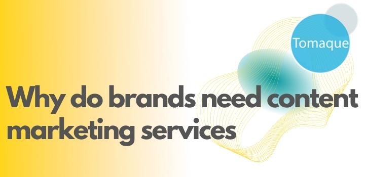 Why do brands need content marketing services