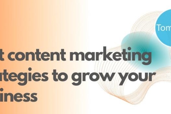 Best content marketing strategies to grow your business