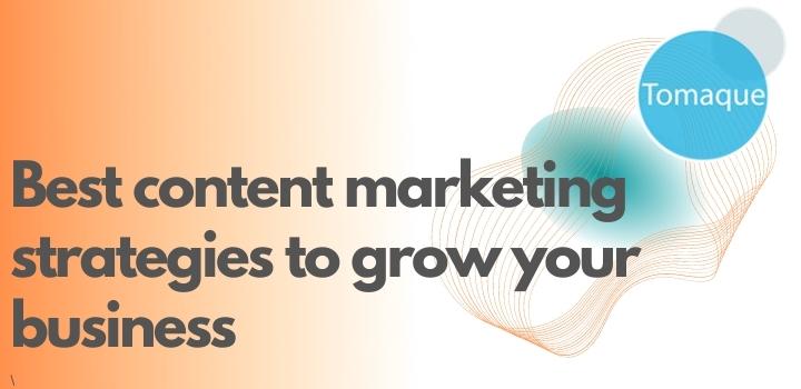 Best content marketing strategies to grow your business