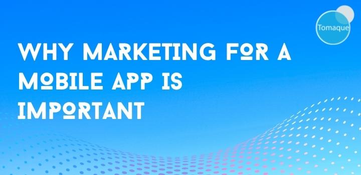 Why marketing for a mobile app is important