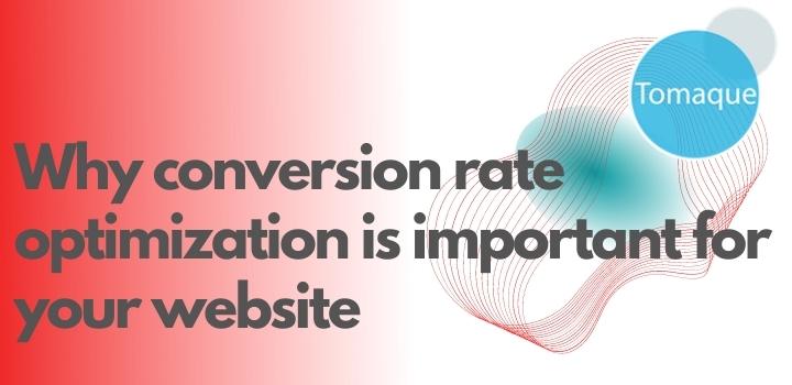Why conversion rate optimization is important for your website