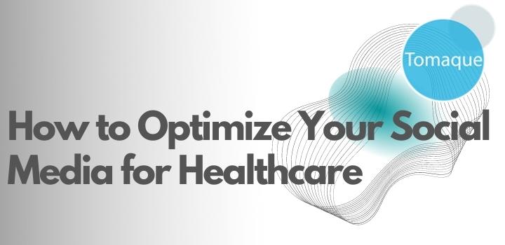How to Optimize Your Social Media for Healthcare