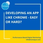 Developing an app like chrome easy or hard