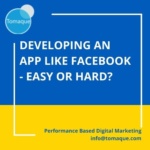 Developing an app like facebook - easy or hard