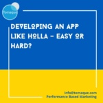 Developing an app like holla easy or hard