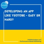 Developing an app like youtube easy or hard