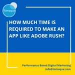 How much time is required to make an app like adobe rush
