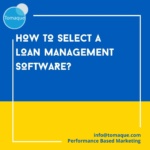How to Select a Loan Management Software