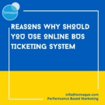 Reasons why should you use Online Bus Ticketing System