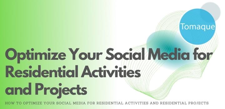 How To Optimize Your Social Media for Residential Activities and Residential Projects