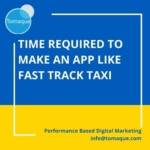 how much time is required to make an app like Fast track taxi