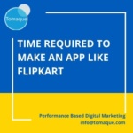 How much Time required to make an app like Flipkart