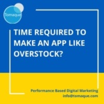 how much time is required to make an app like Overstock