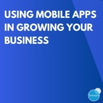 using mobile apps in growing your business