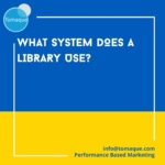 WHAT SYSTEM DOES A LIBRARY USE