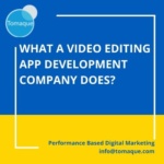 What a Video editing app development company does