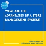 What are the advantages of a Store Management System