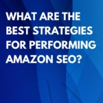 What are the best strategies for performing Amazon SEO