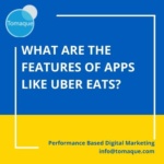 What are the features of apps like Uber Eats?