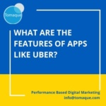 What are the features of apps like Uber