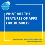 What are the features of apps like bumble