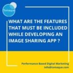 What are the features that must be included while developing an image sharing app