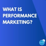 What is Performance Marketing