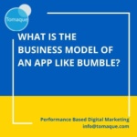 What is the business model of an app like bumble