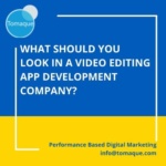 What should you look in a Video editing app development company