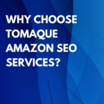 Why choose Tomaque Amazon SEO services