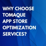 Why choose Tomaque App store optimization services