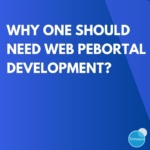 Why one should need Web Pebortal Development