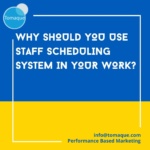 Why should you use Staff Scheduling System in your work