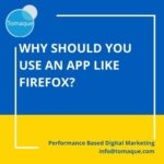 Why should you use an app like firefox