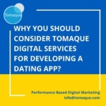 Why you should consider Tomaque Digital Services for developing a dating app